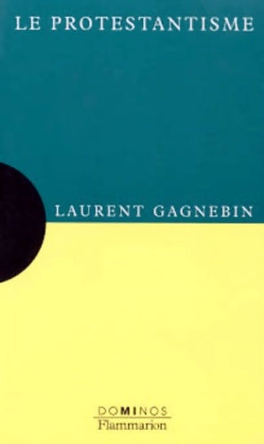 Livrenpoche : Le protestantisme - Laurent Gagnebin - Livre