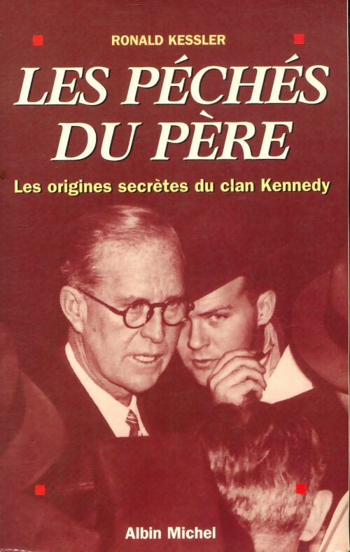 Livrenpoche : Les péchés du père : Les origines secrètes du clan Kennedy - Ronald Kessler - Livre