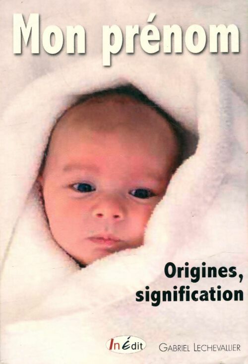 Livrenpoche : Mon prénom : Origines, signification - Gabriel Lechevallier - Livre
