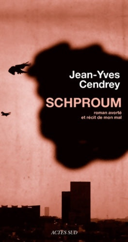 Livrenpoche : Schproum : Roman avorté et récit de mon mal - Jean-Yves Cendrey - Livre