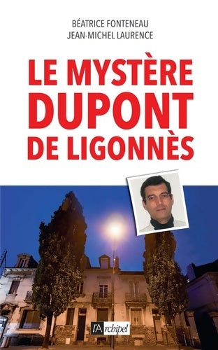 Le mystère dupont de ligonnès - Béatrice Fonteneau - Livre