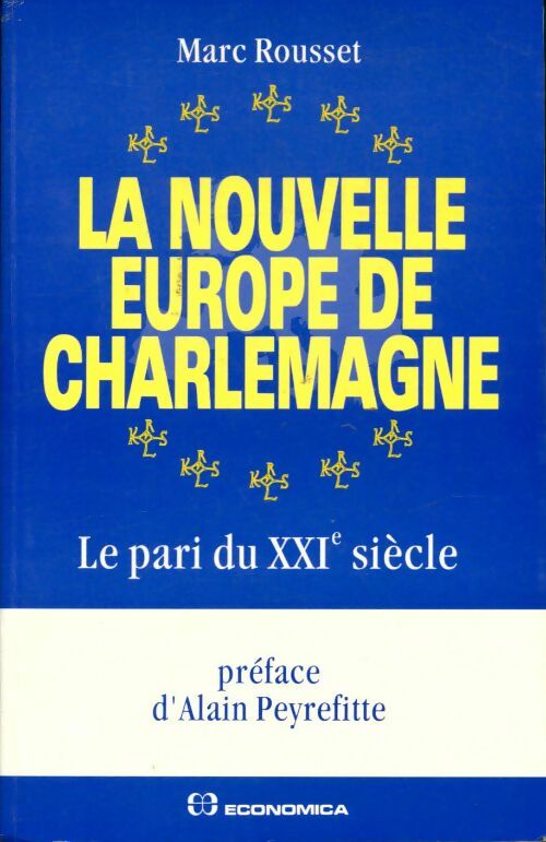 Livrenpoche : La nouvelle Europe de Charlemagne : Le pari du XXIe siècle - Marc Rousset - Livre