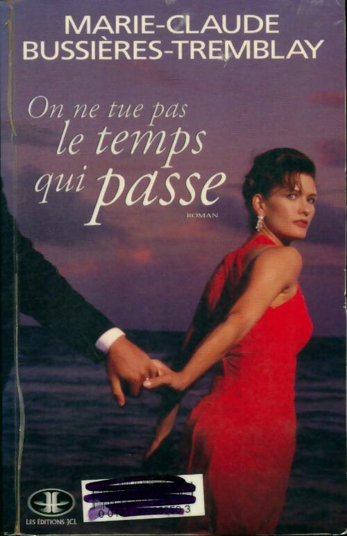 Livrenpoche : On ne tue pas le temps qui passe - Marie-Claude Bussières-Trembaly - Livre