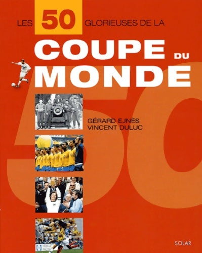 Livrenpoche : Les 50 glorieuses de la coupe du monde - Vincent Duluc - Livre