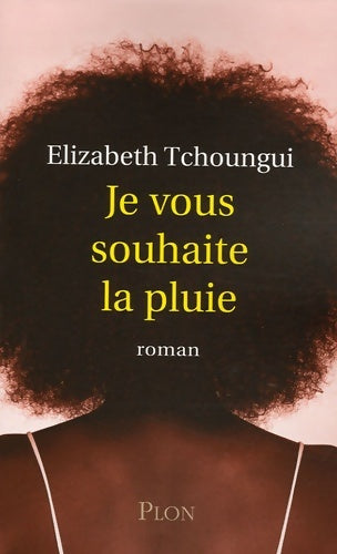 Livrenpoche : Je vous souhaite la pluie - Elizabeth Tchoungui - Livre