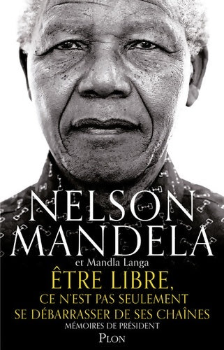 Livrenpoche : Être libre ce n'est pas seulement se débarrasser de ses chaînes - Nelson Mandela - Livre