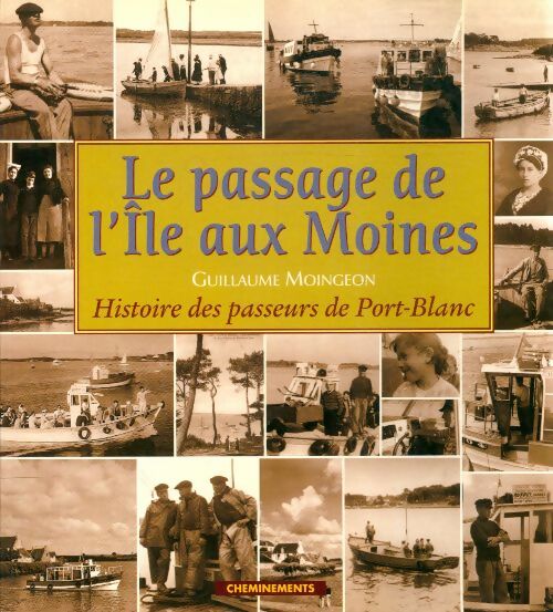 Livrenpoche : Le passage de l'île aux moines : Histoire de passeurs du port-blanc - Guillaume Moingeon - Livre