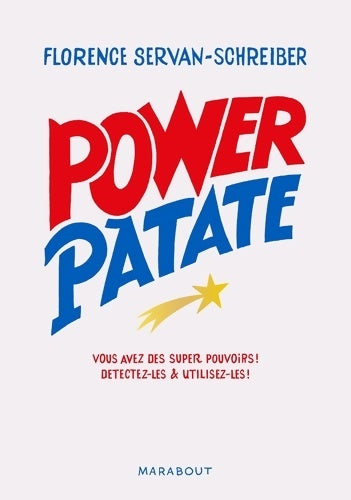 Livrenpoche : Power patate. Vous avez des super pouvoirs ! - Florence Servan-Schreiber - Livre