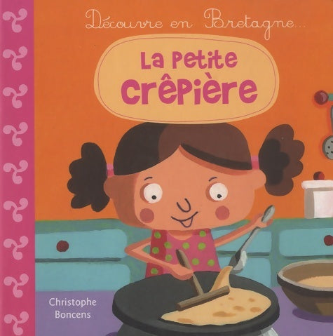 Livrenpoche : La petite crêpière ! - Christophe Boncens - Livre