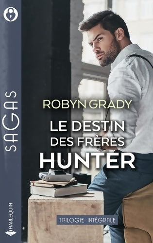 Livrenpoche : Le destin des frères Hunter : Une incontrôlable passion - le goût de la tentation - passion pour une inconnue - Robyn Grady - Livre