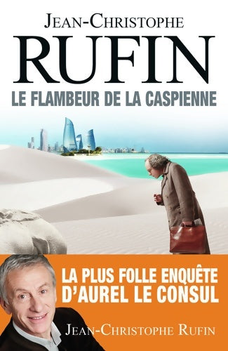 Livrenpoche : Le flambeur de la Caspienne - Jean-Christophe Rufin - Livre