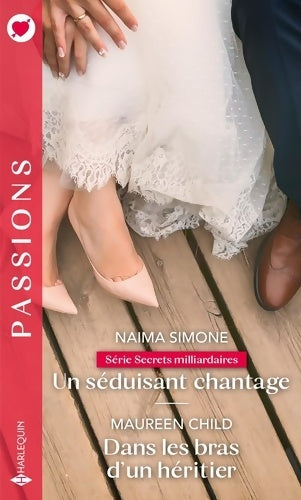 Un séduisant chantage / Dans les bras d'un héritier - Naima Simone - Livre