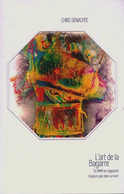 Livrenpoche : L'art de la bagarre. *Le MMA ne s'apprend toujours pas dans un livre - Chris Genachte - Livre
