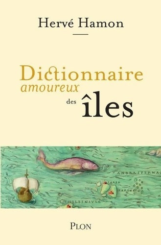 Dictionnaire amoureux des îles - Hervé Hamon - Livre
