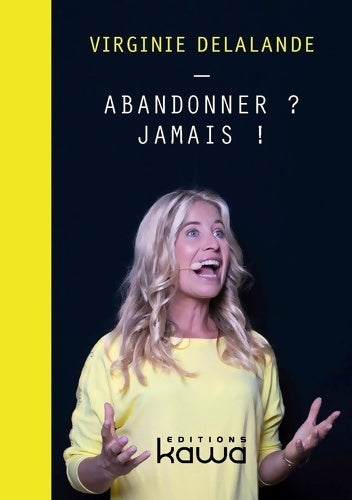 Livrenpoche : Abandonner ? Jamais ! - Virginie Delalande - Livre
