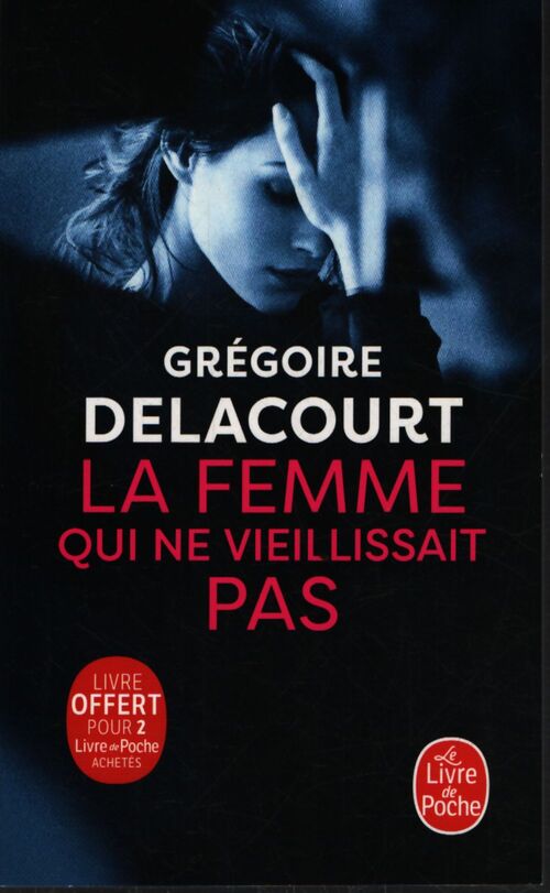 La femme qui ne vieillissait pas - Grégoire Delacourt - Livre
