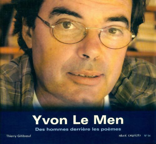 Livrenpoche : Skol vreizh n° 54 : Yvon Le Men : Des hommes derrière les poèmes - Thierry Gilliboeuf - Livre