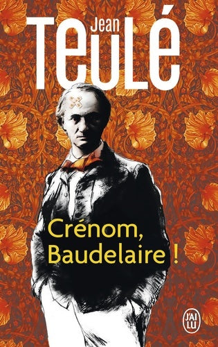 Livrenpoche : Crénom, Baudelaire ! - Jean Teulé - Livre