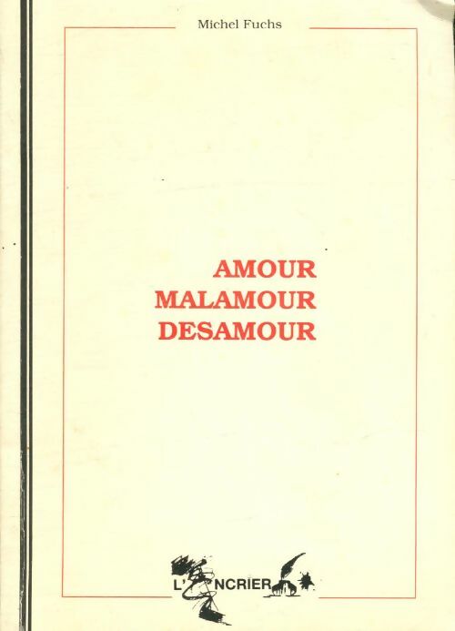 Livrenpoche : Amour Malamour Désamour - Michel Fuchs - Livre