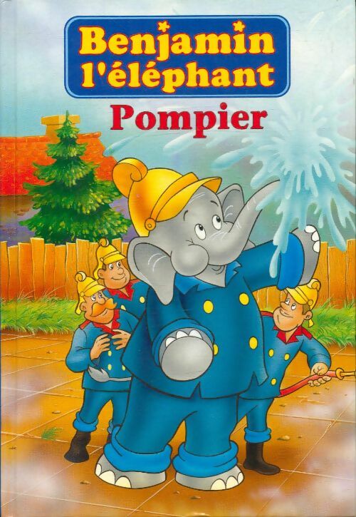 Livrenpoche : Benjamin l'éléphant pompier - Xxx - Livre