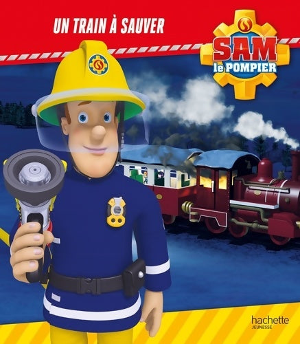 Livrenpoche : Sam le pompier : Un train à sauver - Joséphine Lacasse - Livre