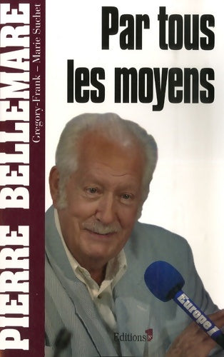 Livrenpoche : Par tous les moyens - Pierre Bellemare - Livre