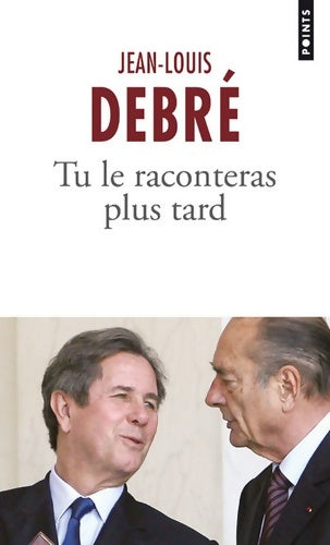 Livrenpoche : Tu le raconteras plus tard - Jean-Louis Debré - Livre
