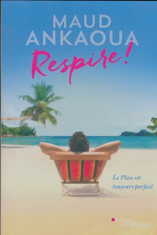 Livrenpoche : Respire ! Le plan est toujours parfait - Maud Ankaoua - Livre