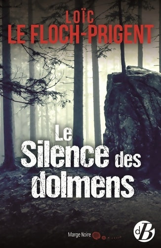 Livrenpoche : Le silence des dolmens - Loïk Le Floch-Prigent - Livre