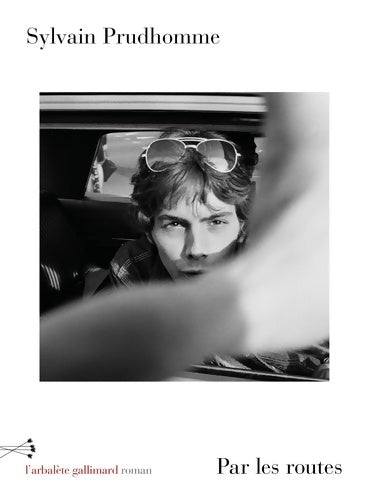 Livrenpoche : Par les routes - prix femina 2019 - Sylvain Prudhomme - Livre