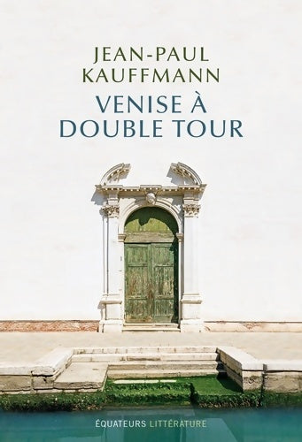 Livrenpoche : Venise à double tour - Jean-Paul Kauffmann - Livre