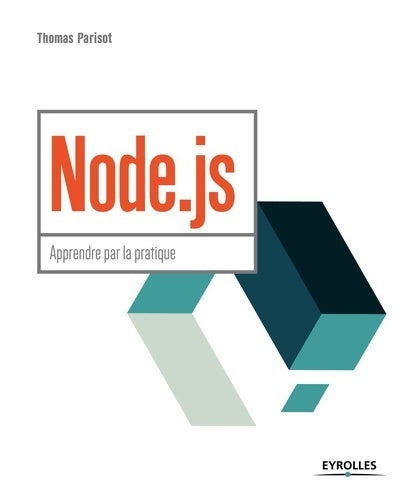 Node. Js : Apprendre par la pratique - Thomas Parisot - Livre