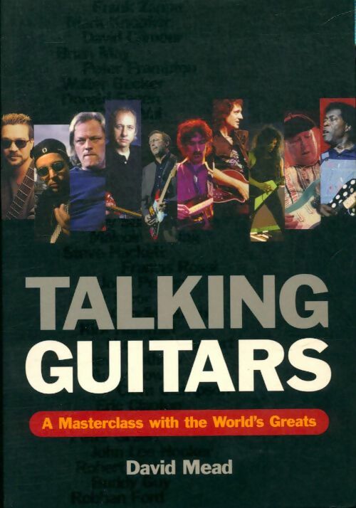 Livrenpoche : Talking guitars : A masterclass with the world's greats - David Mead - Livre
