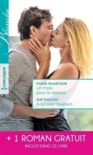 Livrenpoche : Un mois pour la séduire / A lui pour toujours / La passion d'une interne - Fiona McArthur - Livre