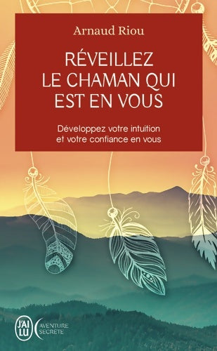 Livrenpoche : Réveillez le chaman qui est en vous - Arnaud Riou - Livre