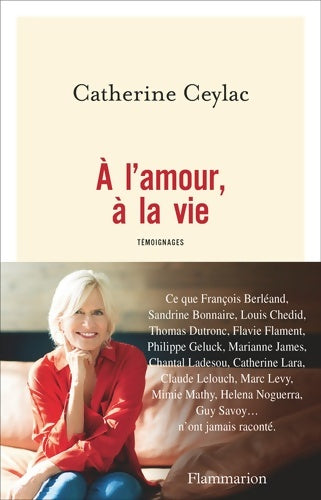 Livrenpoche : A l'amour, à la vie. Témoignages - Catherine Ceylac - Livre