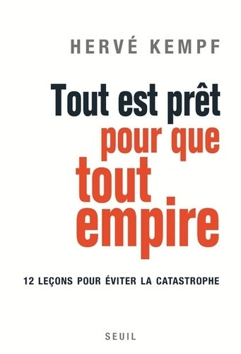 Livrenpoche : Tout est prêt pour que tout empire. 12 leçons pour éviter la catastrophe - Hervé Kempf - Livre