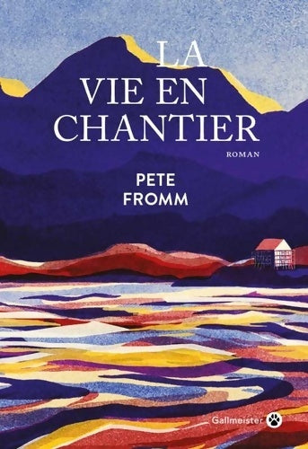 Livrenpoche : La vie en chantier - Pete Fromm - Livre