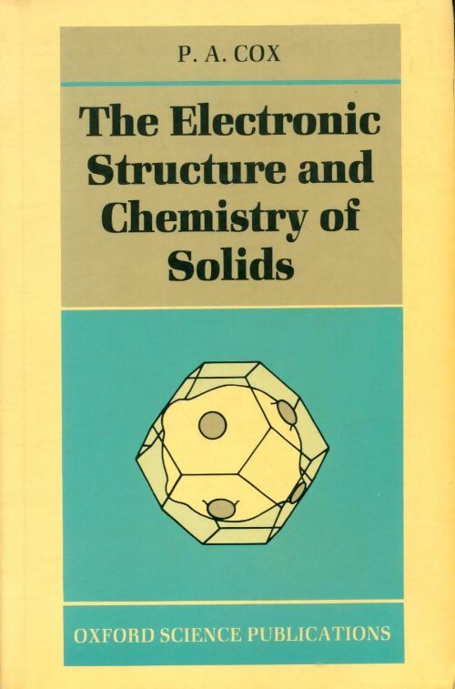 Livrenpoche : The electronic structure and chemistry of solids - P. A. Cox - Livre