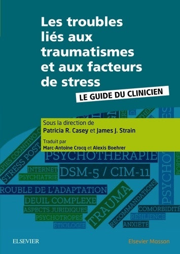Livrenpoche : Les troubles liés aux traumatismes et aux facteurs de stress. Le guide du clinicien - Patricia R. Casey - Livre