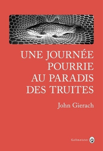Livrenpoche : Une journee pourrie au paradis des truites - John Gierach - Livre