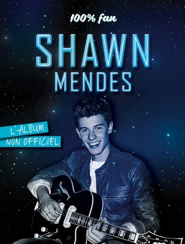 Livrenpoche : 100% fan Shawn Mendes. L'album non officiel - Sandra Lebrun - Livre
