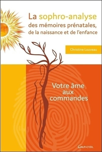 Livrenpoche : La sophro-analyse des mémoires prénatales, de la naissance et de l'enfance - Christine Louveau - Livre