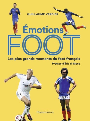 Livrenpoche : Emotions foot. Les plus grands moments du foot français - Guillaume Verdier - Livre