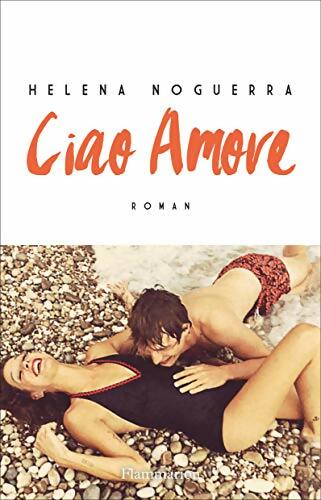 Livrenpoche : Ciao amore - Helena Noguerra - Livre