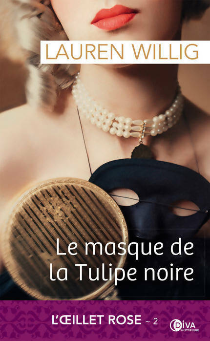L'oeillet rose Tome II : Le masque de la tulipe noire - Lauren Willig - Livre