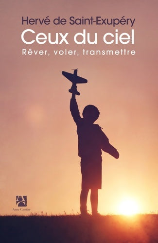 Livrenpoche : Ceux du ciel. Rêver, voler, transmettre - Hervé De Saint-Exupéry - Livre