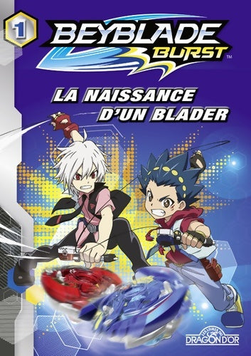 Livrenpoche : Beyblade Burst Tome I : La naissance d'un blader - Nelvana - Livre