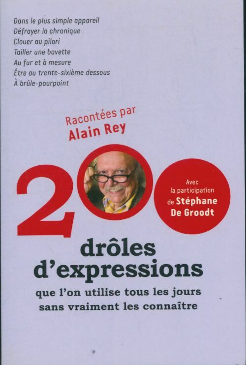 Livrenpoche : 200 drôles d'expressions que l'on utilise tous les jours sans vraiment les connaitre - Alain Rey - Livre
