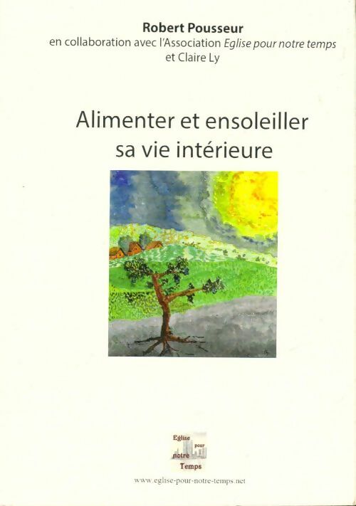 Livrenpoche : Alimenter et ensoleiler sa vie intérieure - Robert Pousseur - Livre